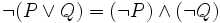 \neg(P\vee Q)=(\neg P)\wedge(\neg Q)